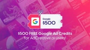 Cupon 500 FREE Google Ad Credits for AdCreativeai Users