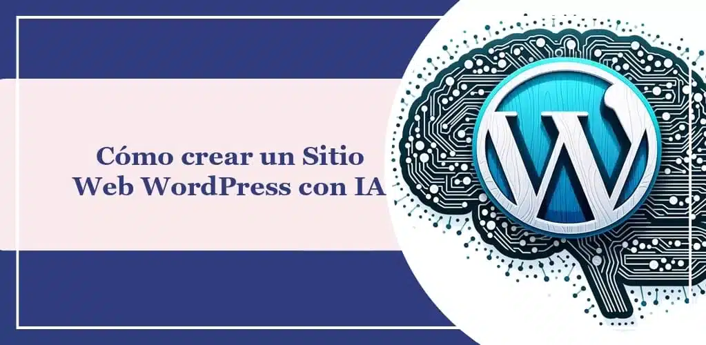 Cómo crear un sitio web WordPress con Inteligencia Artificial